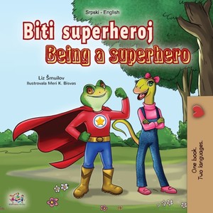 Being a Superhero (Serbian English Bilingual Book - Latin alphabet)