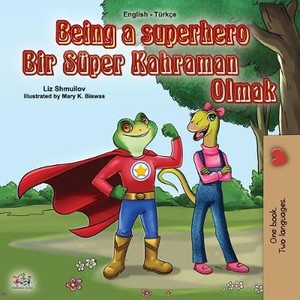 Being a Superhero (English Turkish Bilingual Book for Children)