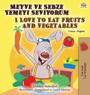 I Love to Eat Fruits and Vegetables (Turkish English Bilingual Book for Kids)
