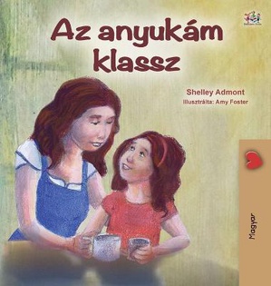 My Mom is Awesome (Hungarian Children's Book)