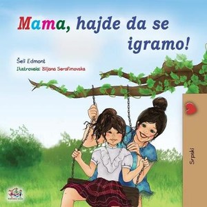 Let's play, Mom! (Serbian Children's Book - Latin)
