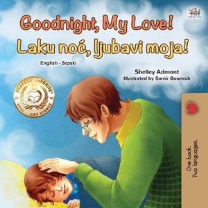 Goodnight, My Love! (English Serbian Bilingual Book for Children - Latin alphabet)