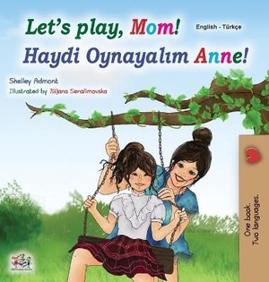 Let's play, Mom! (English Turkish Bilingual Children's Book)