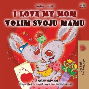 I Love My Mom (English Serbian Bilingual Chidlren's Book -Latin alphabet)