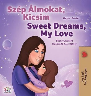 Sweet Dreams, My Love (Hungarian English Bilingual Children's Book)