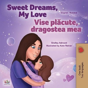Sweet Dreams, My Love (English Romanian Bilingual Book for Kids)