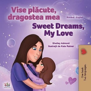 Sweet Dreams, My Love (Romanian English Bilingual Children's Book)