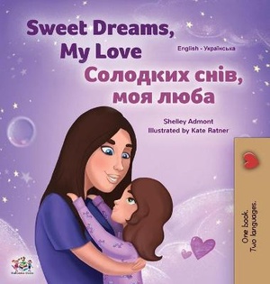 Sweet Dreams, My Love (English Ukrainian Bilingual Book for Kids)