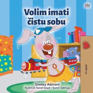 I Love to Keep My Room Clean (Croatian Book for Kids)