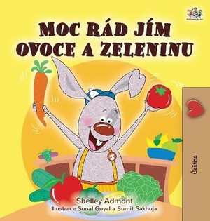 I Love to Eat Fruits and Vegetables (Czech Children's Book)