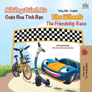 The Wheels The Friendship Race (Vietnamese English Book for Kids)