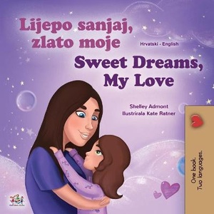 Sweet Dreams, My Love (Croatian English Bilingual Book for Kids)