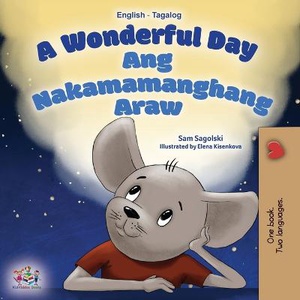 A Wonderful Day (English Tagalog Bilingual Book for Kids)