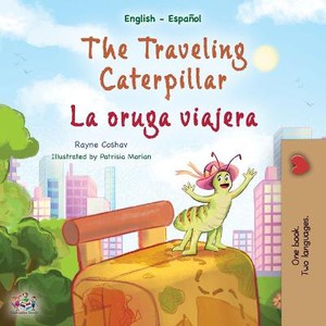 The Traveling Caterpillar (English Spanish Bilingual Children's Book)