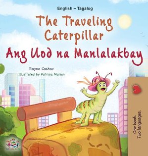 The Traveling Caterpillar (English Tagalog Bilingual Book for Kids)
