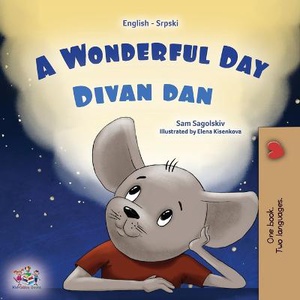 A Wonderful Day (English Serbian Bilingual Book for Kids - Latin Alphabet)