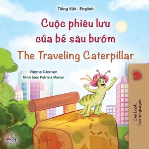 The Traveling Caterpillar (Vietnamese English Bilingual Book for Kids)