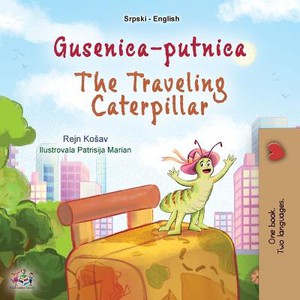 The Traveling Caterpillar (Serbian English Bilingual Book for Kids- Latin alphabet)