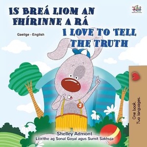 I Love to Tell the Truth (Irish English Bilingual Book for Kids)