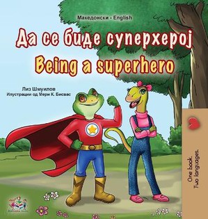 Being a Superhero (Macedonian English Bilingual Book for Kids)