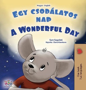 A Wonderful Day (Hungarian English Bilingual Book for Kids)