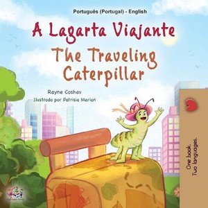 The Traveling Caterpillar (Portuguese English Bilingual Book for Kids - Portugal)