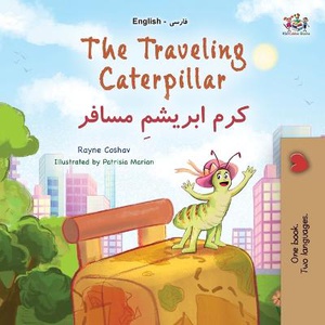 The Traveling Caterpillar (English Farsi Bilingual Book for Kids)