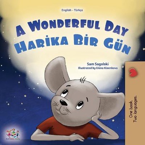 A Wonderful Day (English Turkish Bilingual Children's Book)