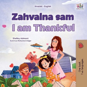 I am Thankful (Croatian English Bilingual Children's Book)