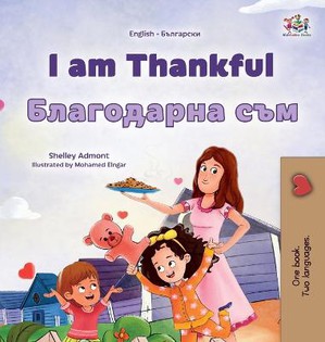 I am Thankful (English Bulgarian Bilingual Children's Book)