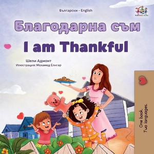 I am Thankful (Bulgarian English Bilingual Children's Book)