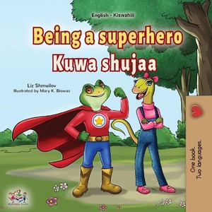 Being a Superhero (English Swahili Bilingual Children's Book)