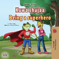 Being a Superhero (Swahili English Bilingual Children's Book)