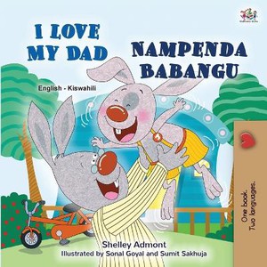 I Love My Dad (English Swahili Bilingual Children's Book)