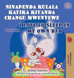 I Love to Sleep in My Own Bed (Swahili English Bilingual Book for Kids)