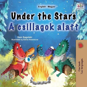 Under the Stars (English Hungarian Bilingual Kids Book)