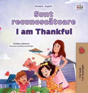 I am Thankful (Romanian English Bilingual Children's Book)
