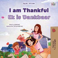 I am Thankful (English Afrikaans Bilingual Children's Book)