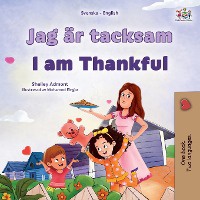 I am Thankful (Swedish English Bilingual Children's Book)
