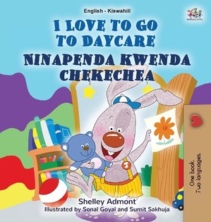 I Love to Go to Daycare (English Swahili Bilingual Book for children)