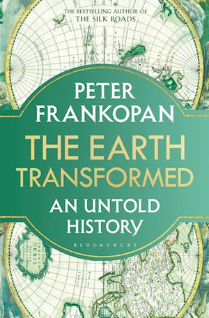 The Earth Transformed : An Untold History