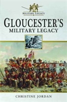 GLOUCESTERS MILITARY LEGACY