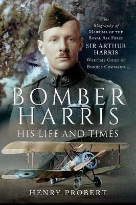 Bomber Harris - His Life and Times