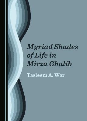 Myriad Shades of Life in Mirza Ghalib