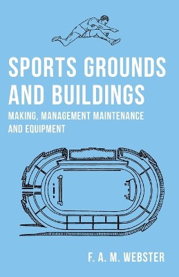 Sports Grounds and Buildings - Making, Management Maintenance and Equipment