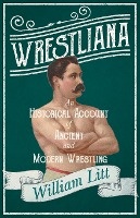 Wrestliana; An Historical Account of Ancient and Modern Wrestling