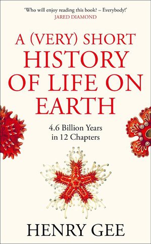 Gee, H: A (Very) Short History of Life On Earth