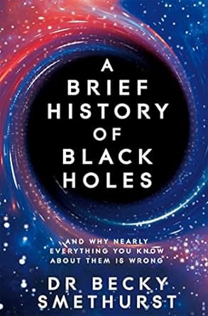 A Brief History Of Black Holes