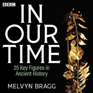 In Our Time: 25 Key Figures in Ancient History