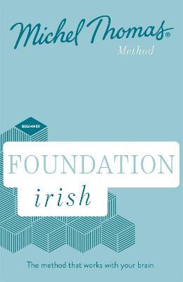 Foundation Irish Revised Edition (Learn Irish with the Michel Thomas Method)